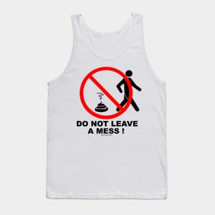 Do not leave a mess! Tank Top